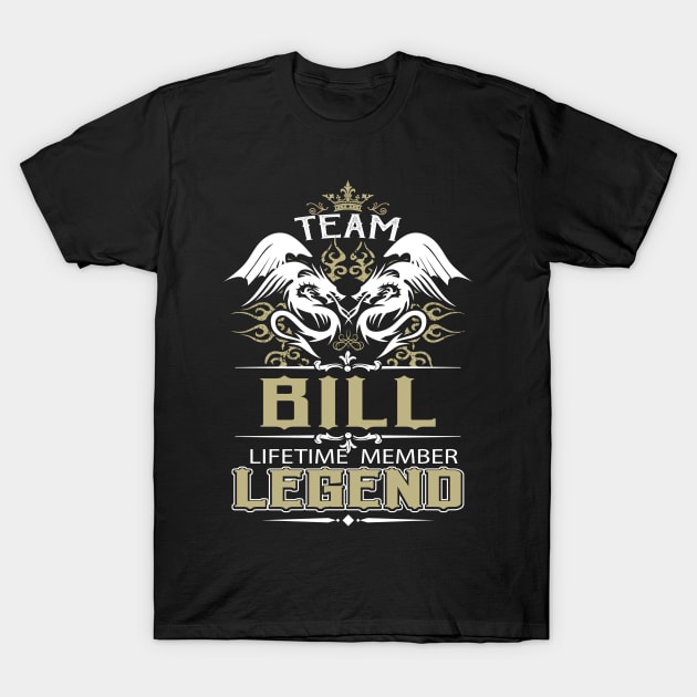 Bill Name T Shirt -  Team Bill Lifetime Member Legend Name Gift Item Tee T-Shirt by yalytkinyq